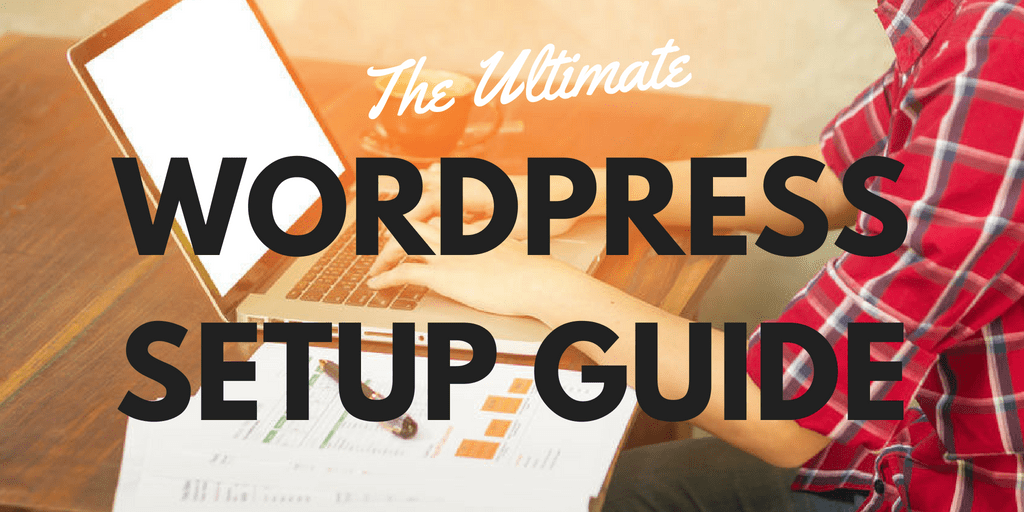 The Ultimate wordpress and seo setup guide for small businesses
