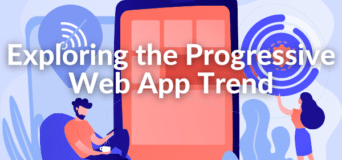 Exploring the Progressive Web App (PWA) Trend