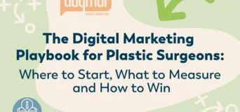 The Digital Marketing Playbook for Plastic Surgeons: Where to Start, What to Measure, and How to Win